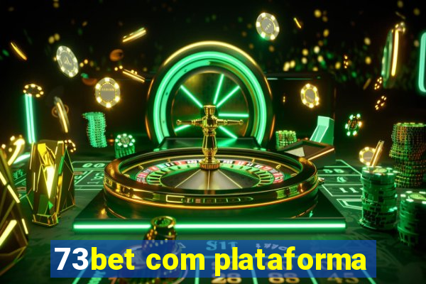 73bet com plataforma